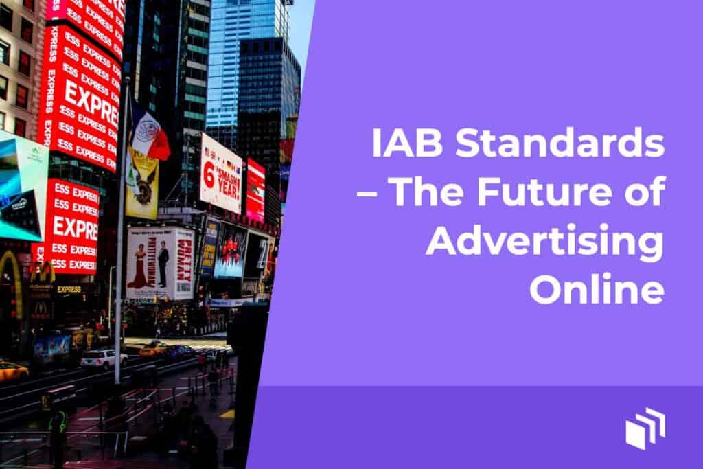 IAB Standards The Future of Advertising Online