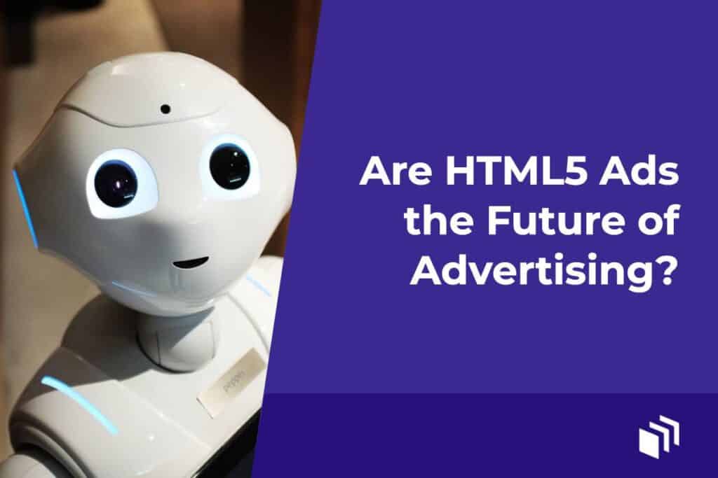Les publicités HTML5 sont l'avenir de la publicité