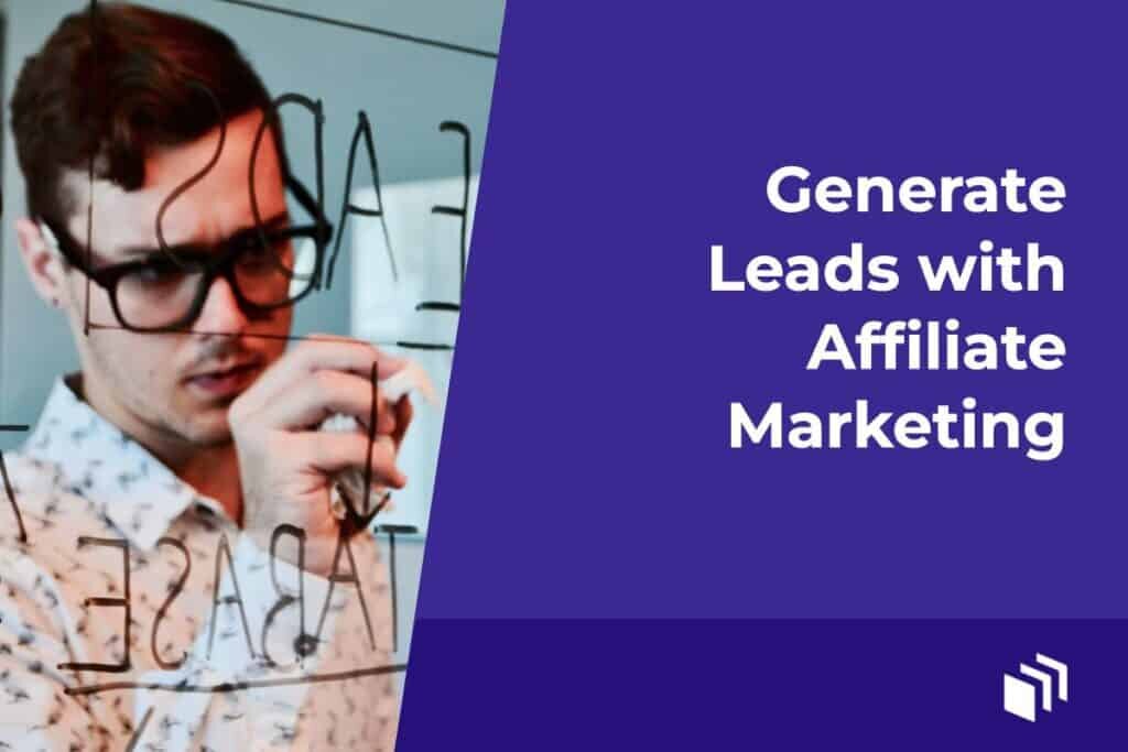 Generate Leads with Affiliate Marketing