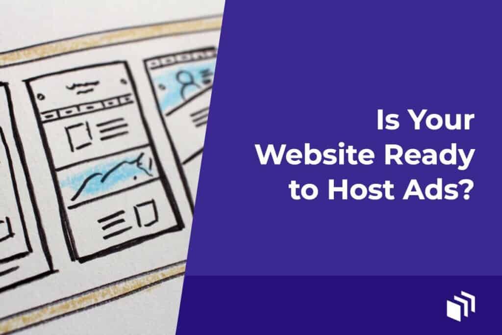 Is Your Website Ready To Host Ads?