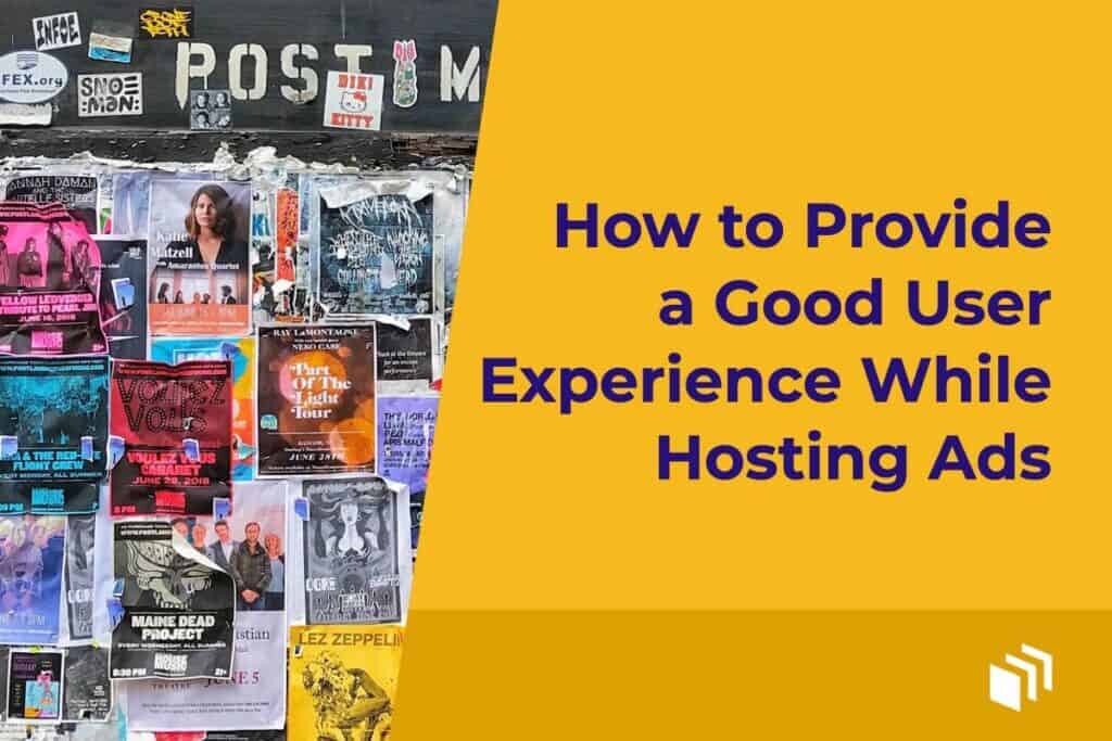 How to Provide a Good User Experience While Hosting Ads