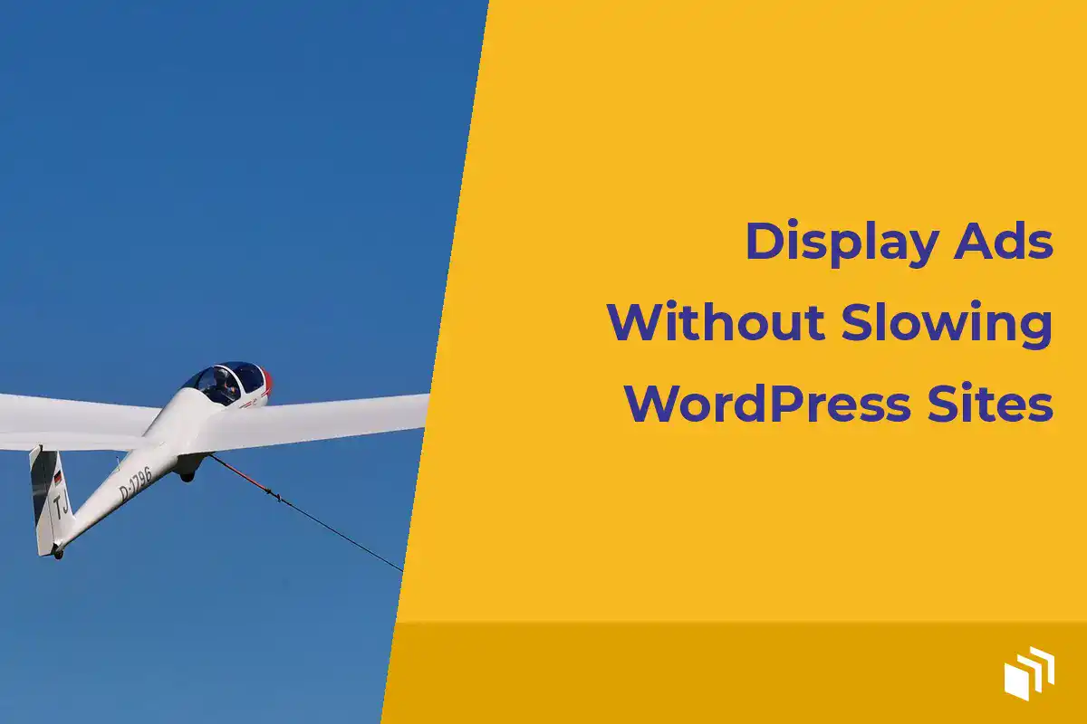 Display Ads Without Slowing WordPress Sites