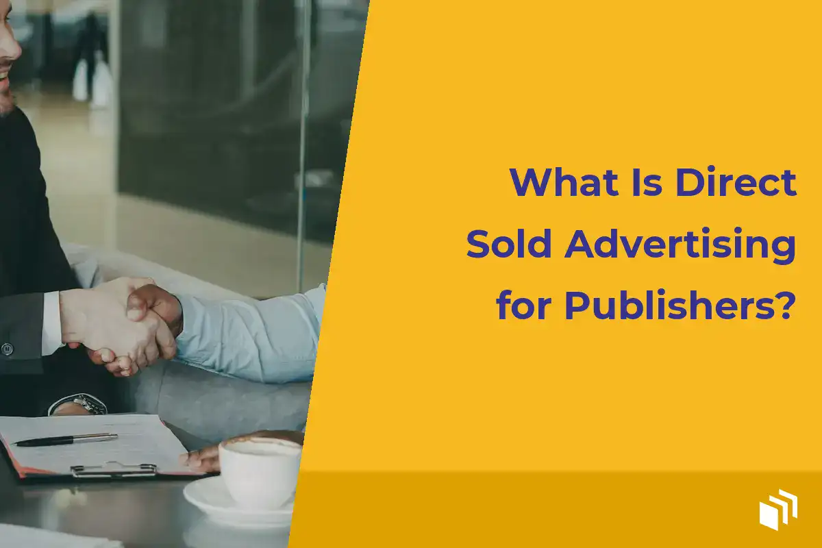 What Is Direct Sold Advertising for Publishers?