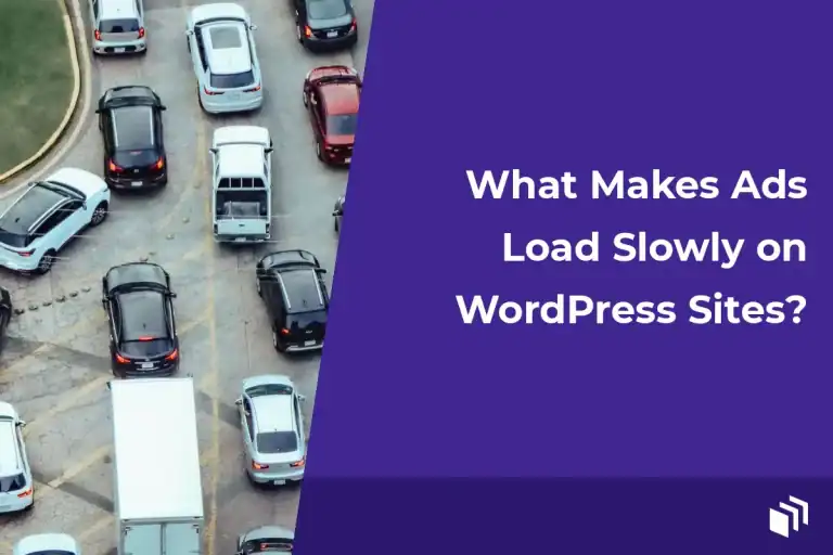 What Makes Ads Load Slowly on WordPress Sites?