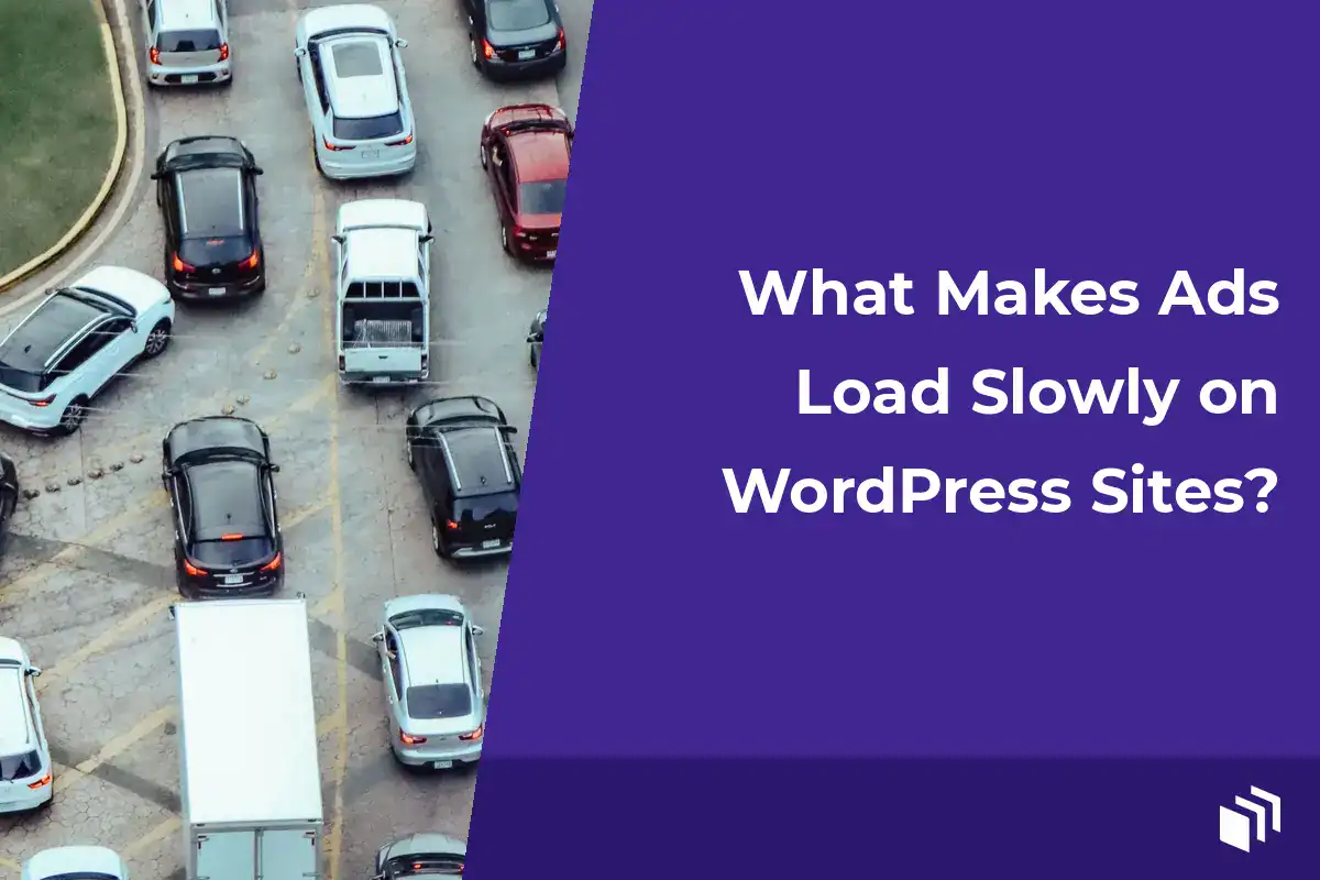 What Makes Ads Load Slowly on WordPress Sites?